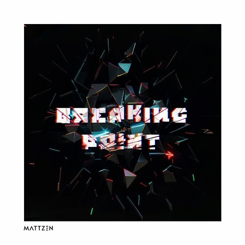 Breaking Point MATTZEN