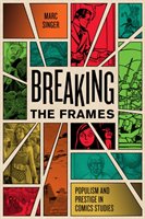 Breaking the Frames: Populism and Prestige in Comics Studies Singer Marc