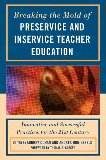 Breaking the Mold of Preservice and Inservice Teacher Education Cohan Audrey