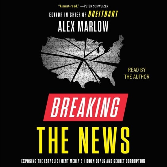 Breaking the News Alex Marlow