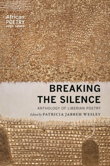 Breaking the Silence: Anthology of Liberian Poetry Patricia Jabbeh Wesley