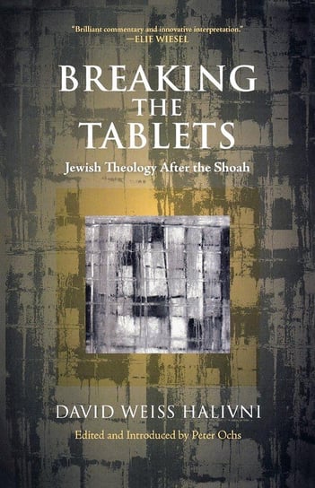 Breaking the Tablets Halivni David Weiss