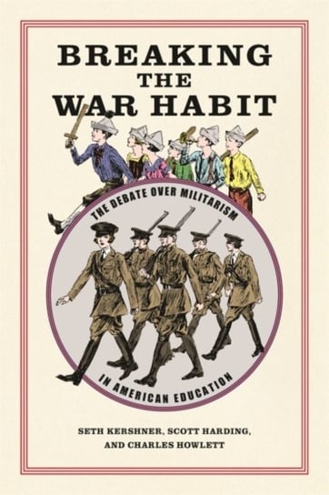 Breaking the War Habit: The Debate over Militarism in American Education Opracowanie zbiorowe
