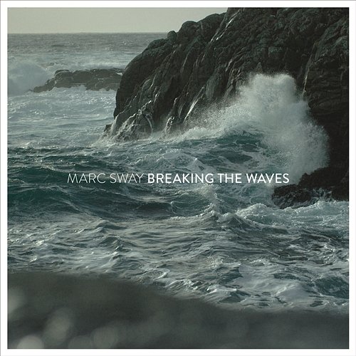 Breaking the Waves Marc Sway