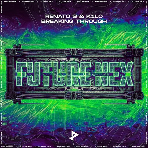 Breaking Through K1LO, & Future Nex, Renato S