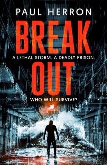 Breakout: A lethal storm. A deadly prison. Who will survive the night? Herron Paul