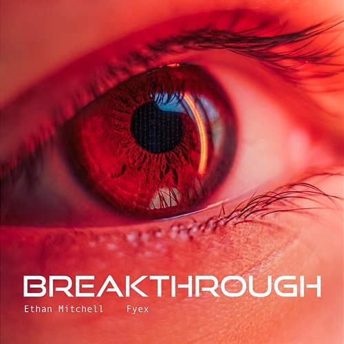 BREAKTHROUGH Ethan Mitchell, Fyex