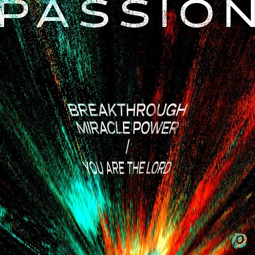 Breakthrough Miracle Power / You Are The Lord Passion