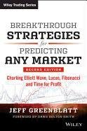 Breakthrough Strategies for Predicting Any Market: Charting Elliott Wave, Lucas, Fibonacci, Gann, and Time for Profit Greenblatt Jeff