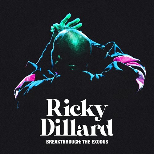 Breakthrough: The Exodus Ricky Dillard