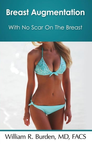Breast Augmentation With No Scar On The Breast Burden William R.