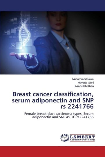 Breast Cancer Classification, Serum Adiponectin and Snp RS 2241766 Naim Mohammed