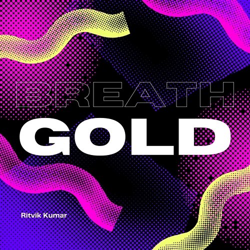 Breath Gold Ritvik Kumar