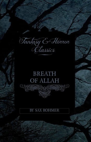 Breath of Allah (Fantasy and Horror Classics) Rohmer Sax