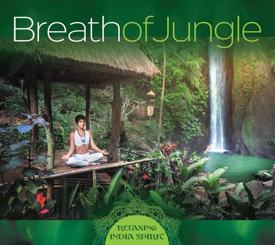 Breath Of Jungle - Relaxing India Spirit Lucyan, Murdocca Maurizio, Potęga Adam