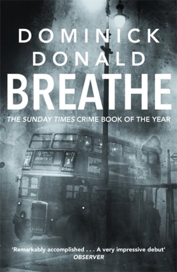 Breathe: a killer lurks in the worst fog London has ever known Dominick Donald