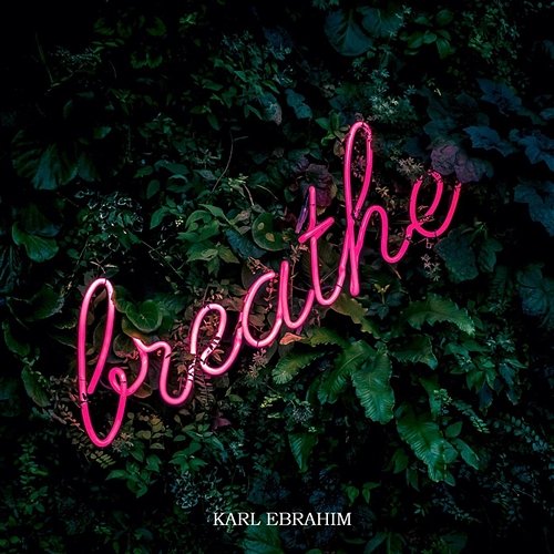 Breathe Karl Ebrahim