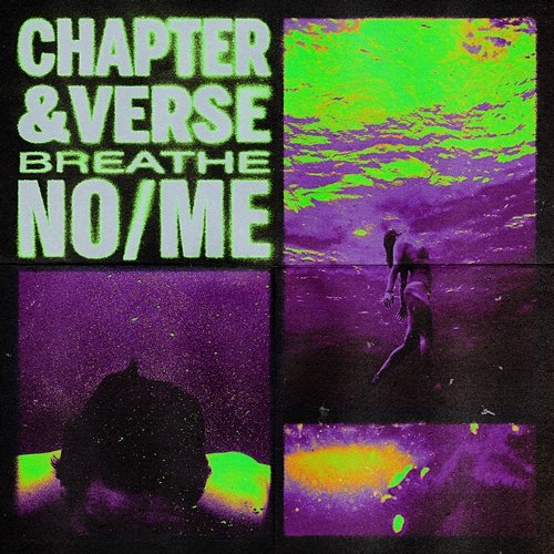 Breathe Chapter & Verse & No, Me