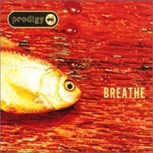 Breathe The Prodigy