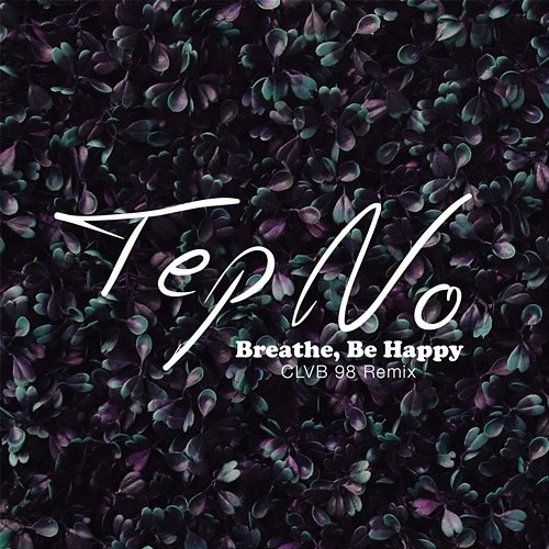 Breathe, Be Happy Tep No