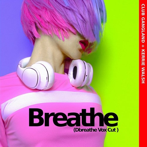 Breathe (Dbreathe Vox Cut) Club Gangland Kerrie Walsh