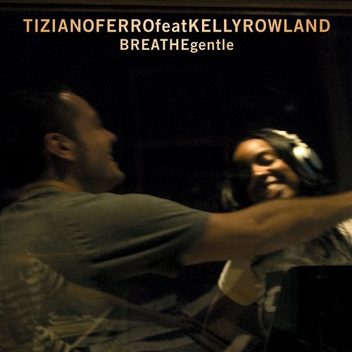 Breathe Gentle Tiziano Ferro, Kelly Rowland