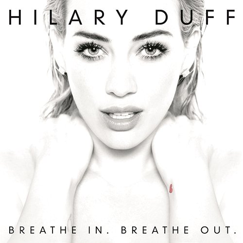 Breathe In. Breathe Out. (Deluxe Version) Hilary Duff