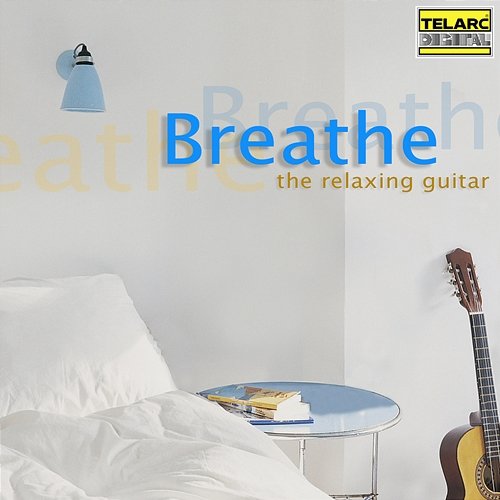 Breathe: The Relaxing Guitar David Russell, Angel Romero, Los Angeles Guitar Quartet, Erich Kunzel, Naples Philharmonic Orchestra