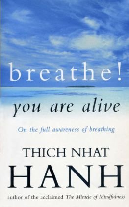 Breathe! You Are Alive Nhat Hanh Thich