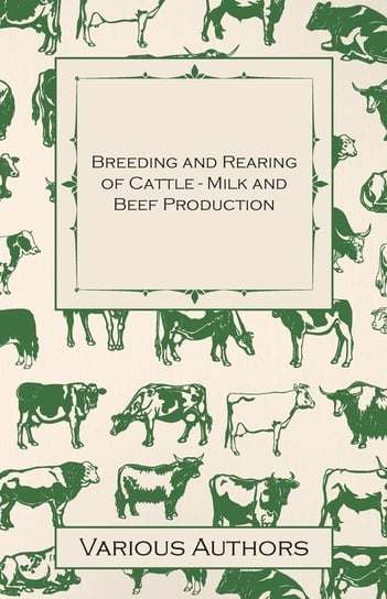 Breeding and Rearing of Cattle - Milk and Beef Production Opracowanie zbiorowe