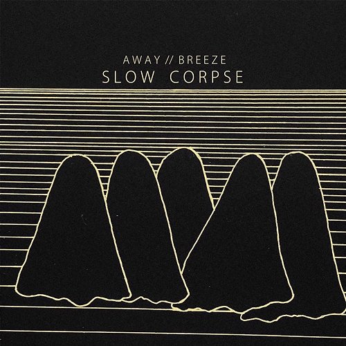 Breeze / Away Slow Corpse
