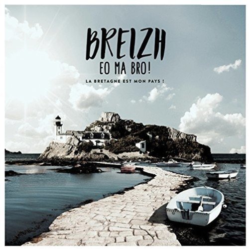 Breizh Eo Ma Bro ! La Bretagne Est Mon Pays ! Various Artists