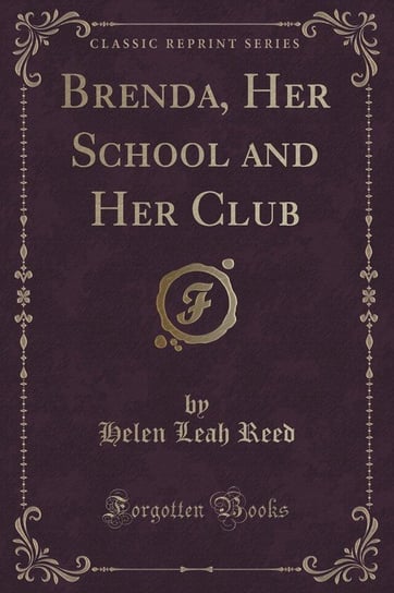 Brenda, Her School and Her Club (Classic Reprint) Reed Helen Leah