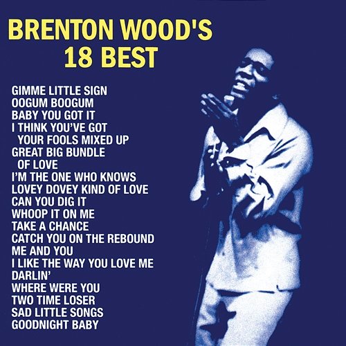 Brenton Wood's 18 Best Brenton Wood