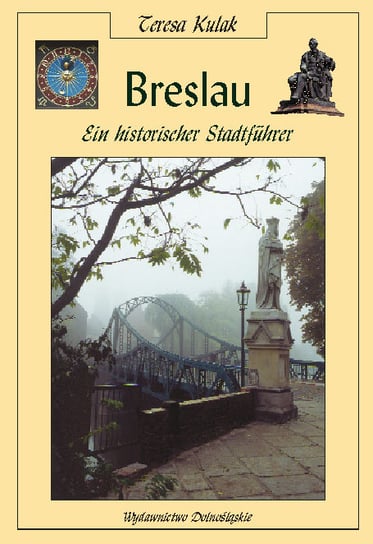Breslau - Ein historischer Stadtfuhrer Kulak Teresa