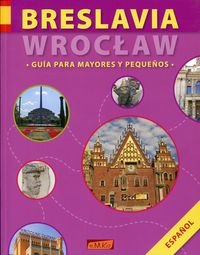Breslavia. Wrocław. Guia Para Mayores y Pequenos Opracowanie zbiorowe