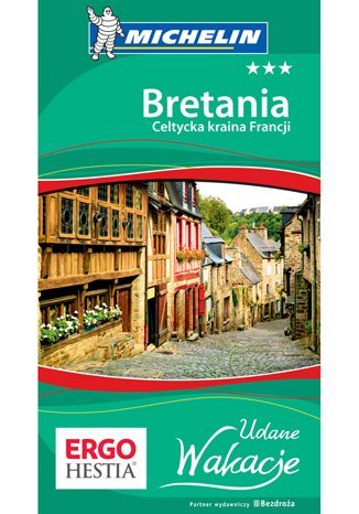 Bretania. Celtycka kraina Francji Opracowanie zbiorowe