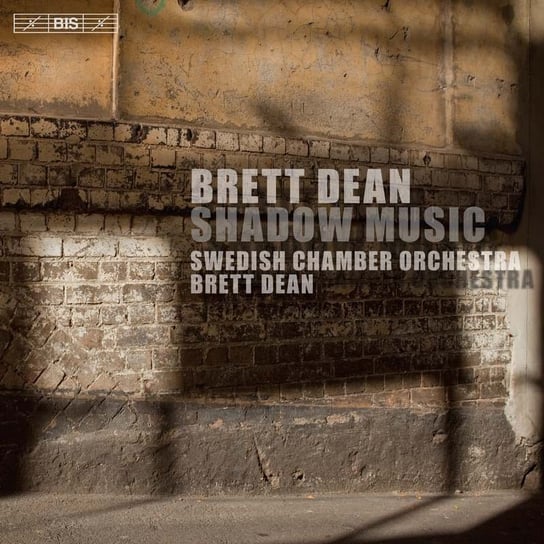 Brett Dean: Shadow Music Swedish Chamber Orchestra