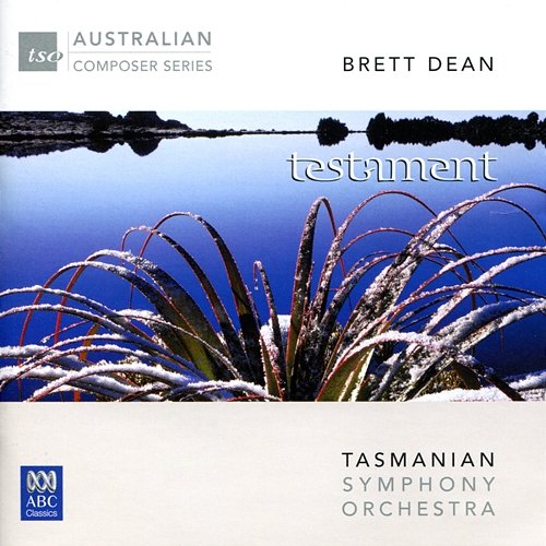 Brett Dean: Testament Tasmanian Symphony Orchestra, Sebastian Lang-Lessing