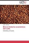 Breve historia económica del café. Vallecilla Jaime