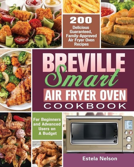 Breville Smart Air Fryer Oven Cookbook Nelson Estela