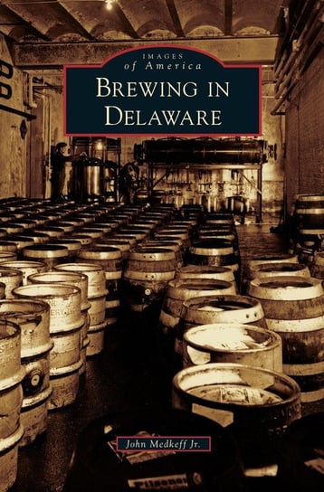 Brewing in Delaware Medkeff Jr John