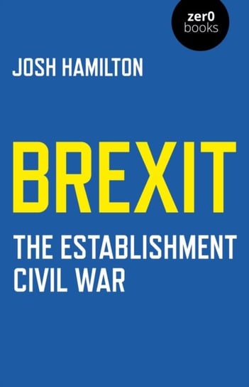 Brexit: The Establishment Civil War Josh Hamilton