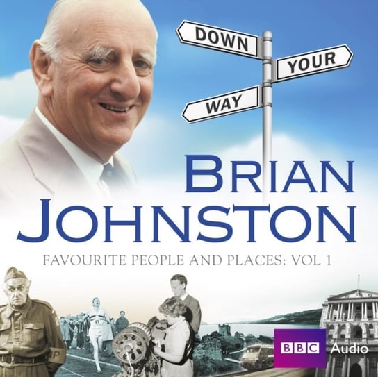 Brian Johnston Down Your Way: Favourite People And Places Vol. 1 Johnston Brian