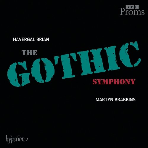 Brian: Symphony No. 1 "The Gothic Symphony" BBC National Orchestra of Wales, BBC Concert Orchestra, Martyn Brabbins