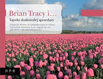 Brian Tracy i tajniki doskonałej sprzedaży Tracy Brian