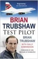 Brian Trubshaw: Test Pilot Trubshaw Brian