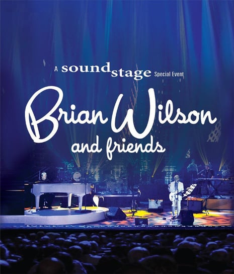 Brian Wilson and Friends: A Soundstage Special Event Wilson Brian, Isham Mark, Jardine Al, Blondie Chaplin, Ruess Nate, She & Him
