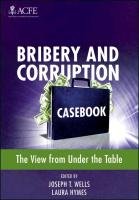 Bribery and Corruption Casebook: The View from Under the Table Wells Joseph T., Hymes Laura