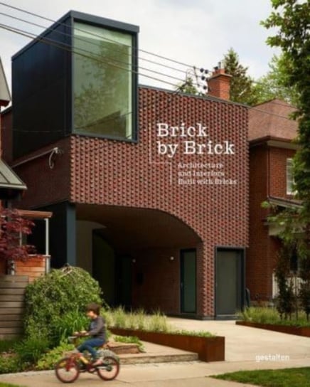 Brick by Brick: Architecture and Interiors Built with Bricks Opracowanie zbiorowe